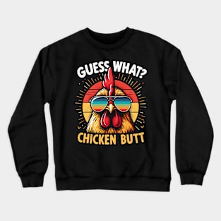 Guess What Chicken Butt Crewneck Sweatshirt